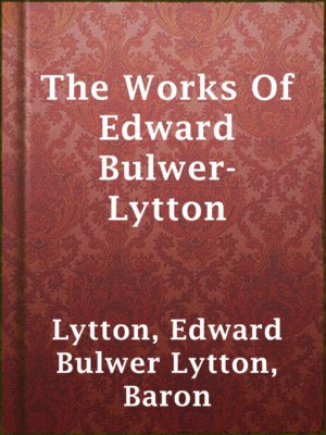 cover image of The Works Of Edward Bulwer-Lytton